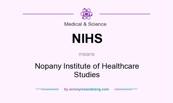 What does NIHS mean? It stands for Nopany Institute of Healthcare Studies