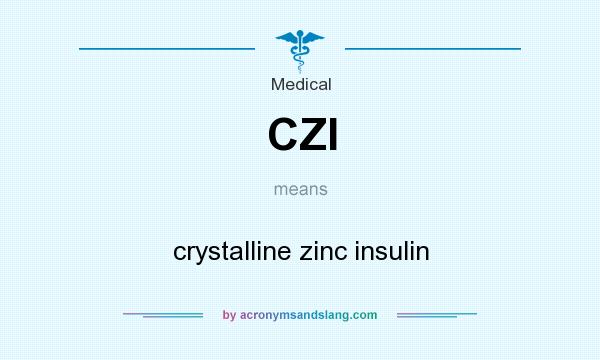 What does CZI mean? It stands for crystalline zinc insulin