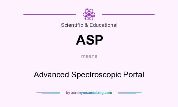 What does ASP mean? It stands for Advanced Spectroscopic Portal