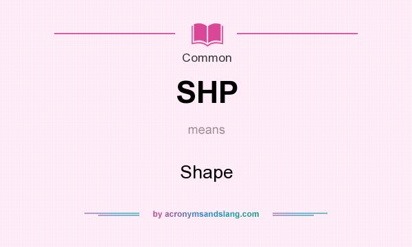 What does SHP mean? It stands for Shape