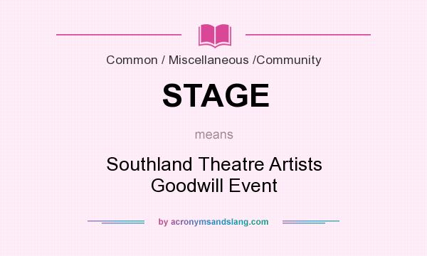 What does STAGE mean? It stands for Southland Theatre Artists Goodwill Event