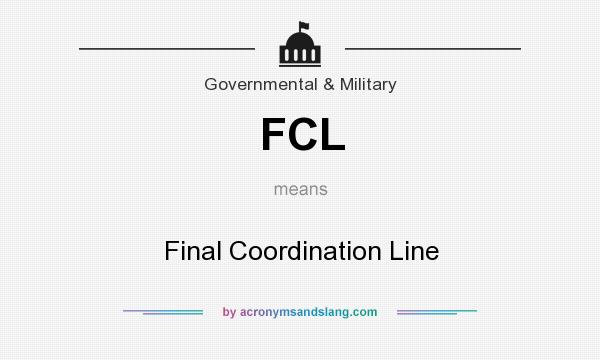 What does FCL mean? It stands for Final Coordination Line