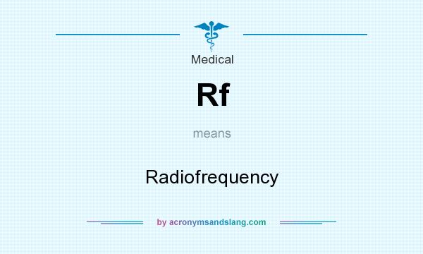 What does Rf mean? It stands for Radiofrequency