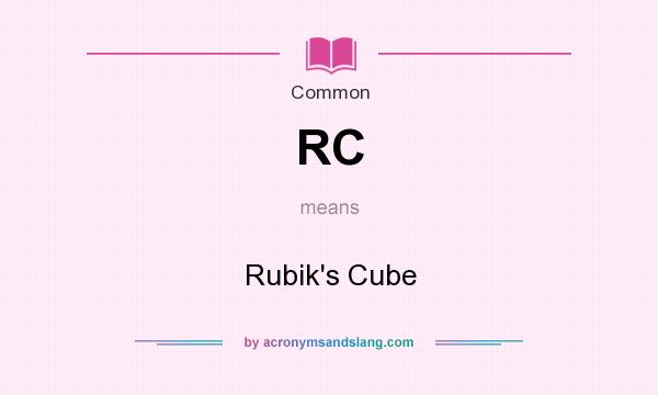 What does RC mean? It stands for Rubik`s Cube