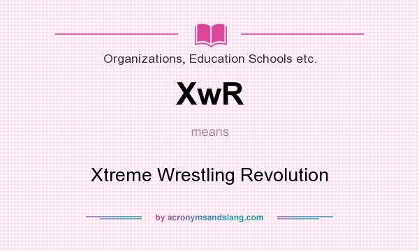 What does XwR mean? It stands for Xtreme Wrestling Revolution