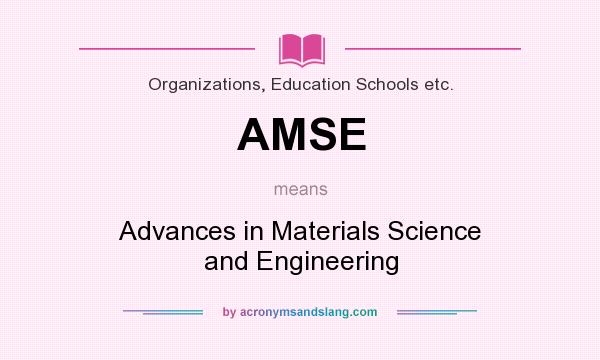 What does AMSE mean? It stands for Advances in Materials Science and Engineering