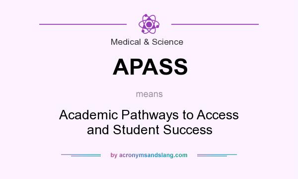 What does APASS mean? It stands for Academic Pathways to Access and Student Success