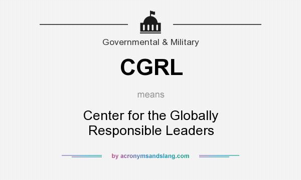 What does CGRL mean? It stands for Center for the Globally Responsible Leaders