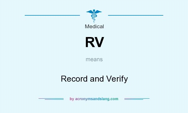 What does RV mean? It stands for Record and Verify