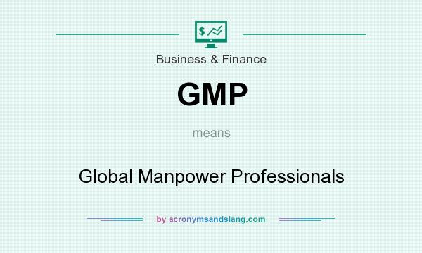 What does GMP mean? It stands for Global Manpower Professionals