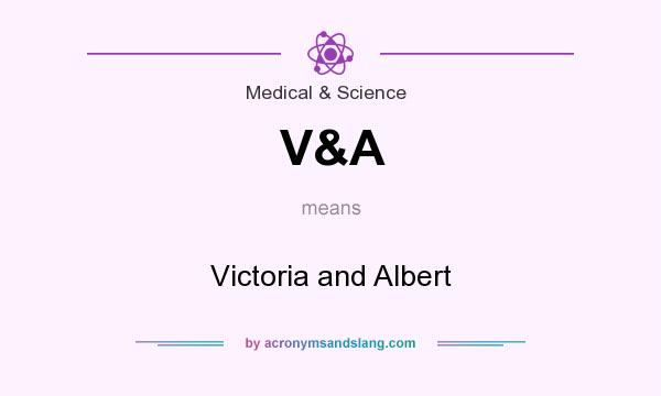What does V&A mean? It stands for Victoria and Albert