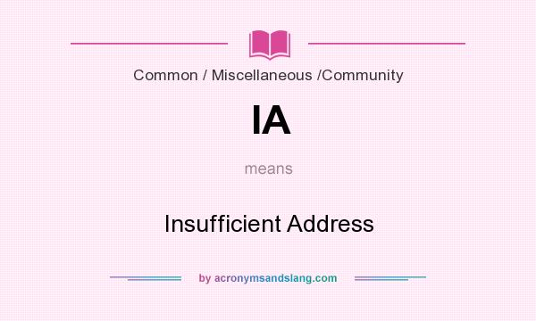 What does IA mean? It stands for Insufficient Address