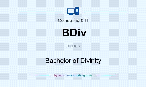 What does BDiv mean? It stands for Bachelor of Divinity