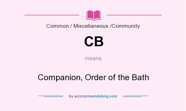 What does CB mean? It stands for Companion, Order of the Bath