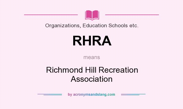 What does RHRA mean? It stands for Richmond Hill Recreation Association