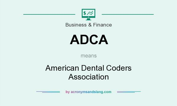 What does ADCA mean? It stands for American Dental Coders Association