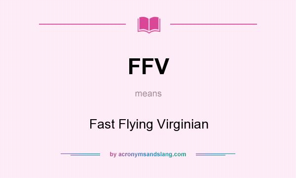 What does FFV mean? It stands for Fast Flying Virginian