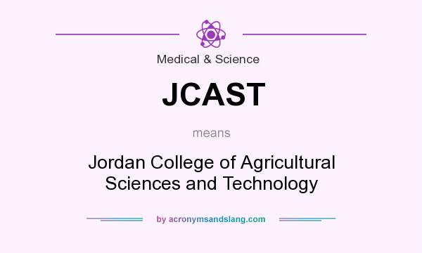What does JCAST mean? It stands for Jordan College of Agricultural Sciences and Technology