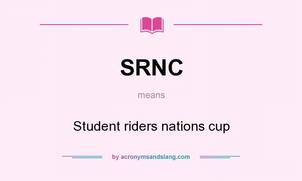 What does SRNC mean? It stands for Student riders nations cup