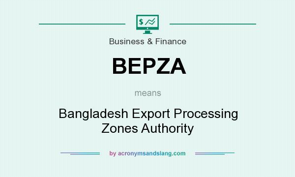 What does BEPZA mean? It stands for Bangladesh Export Processing Zones Authority