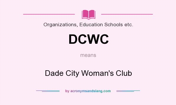 What does DCWC mean? It stands for Dade City Woman`s Club