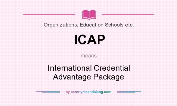 What does ICAP mean? It stands for International Credential Advantage Package