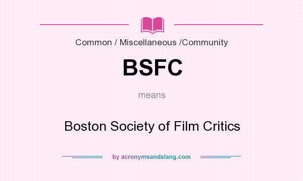 What does BSFC mean? It stands for Boston Society of Film Critics
