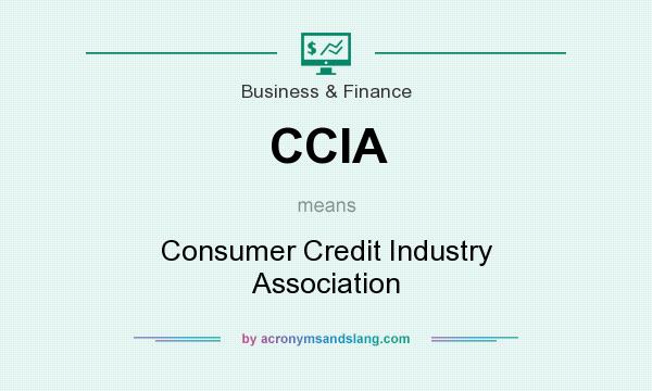 What does CCIA mean? It stands for Consumer Credit Industry Association