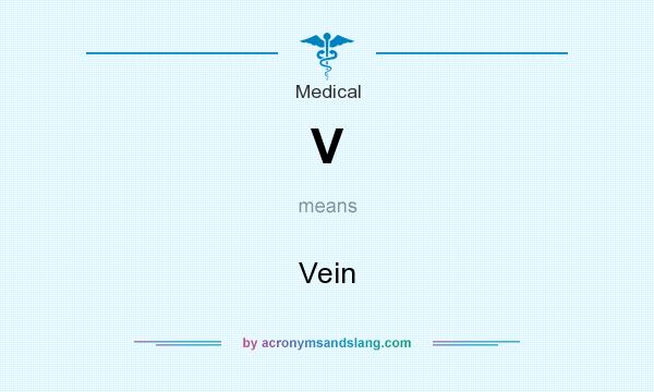 What does V mean? It stands for Vein