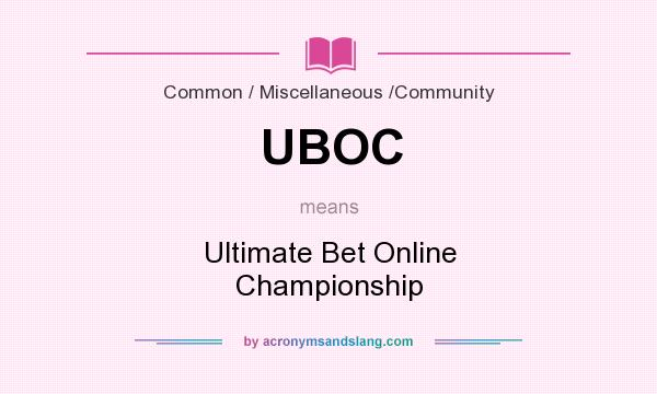 What does UBOC mean? It stands for Ultimate Bet Online Championship