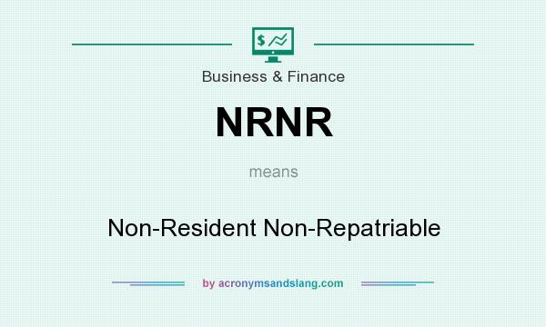 What does NRNR mean? It stands for Non-Resident Non-Repatriable