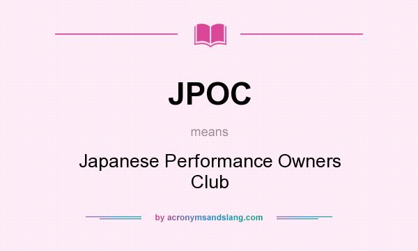 What does JPOC mean? It stands for Japanese Performance Owners Club