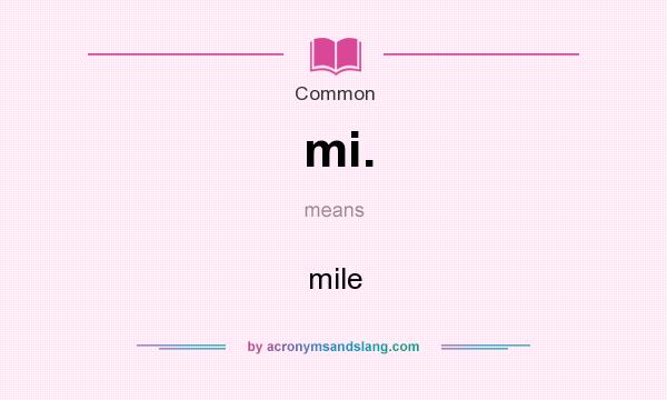 What does mi. mean? It stands for mile