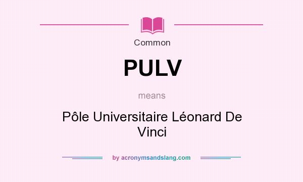 What does PULV mean? It stands for Pôle Universitaire Léonard De Vinci