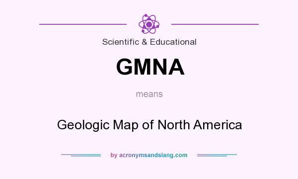 What does GMNA mean? It stands for Geologic Map of North America