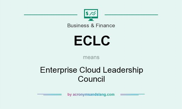 What does ECLC mean? It stands for Enterprise Cloud Leadership Council