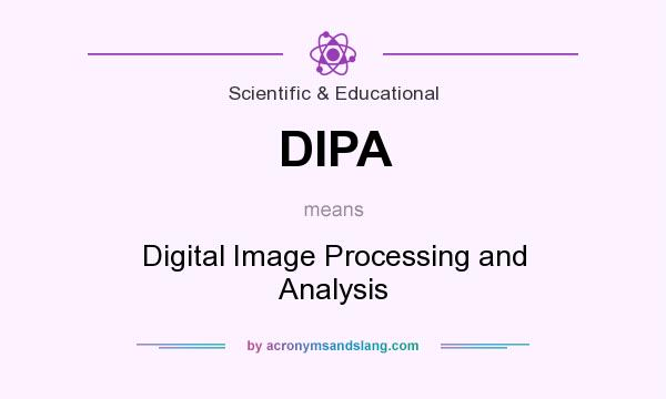 What does DIPA mean? It stands for Digital Image Processing and Analysis