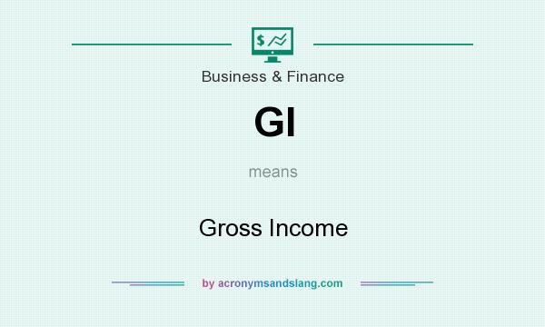 What does GI mean? It stands for Gross Income