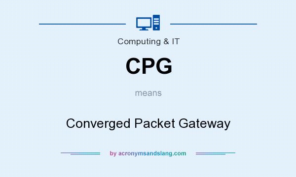 What does CPG mean? It stands for Converged Packet Gateway