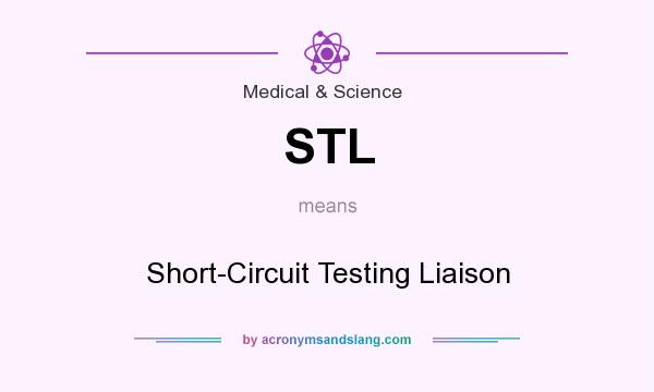 What does STL mean? It stands for Short-Circuit Testing Liaison