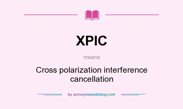 What does XPIC mean? It stands for Cross polarization interference cancellation