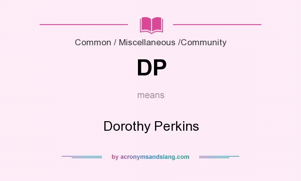 What does DP mean? It stands for Dorothy Perkins