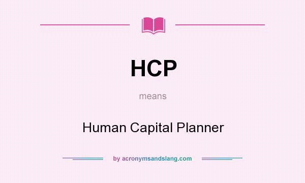 What does HCP mean? It stands for Human Capital Planner