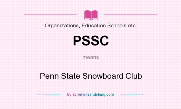 What does PSSC mean? It stands for Penn State Snowboard Club
