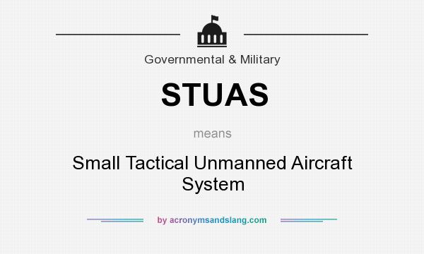 What does STUAS mean? It stands for Small Tactical Unmanned Aircraft System