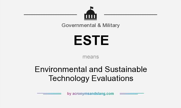 What does ESTE mean? It stands for Environmental and Sustainable Technology Evaluations