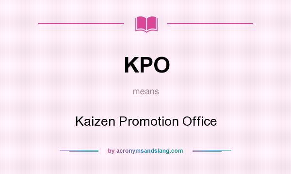 What does KPO mean? It stands for Kaizen Promotion Office