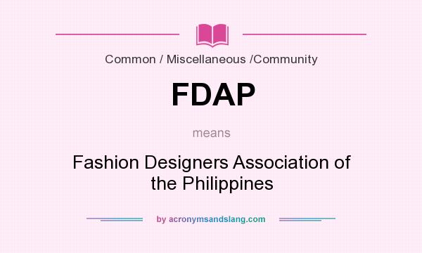 What does FDAP mean? It stands for Fashion Designers Association of the Philippines