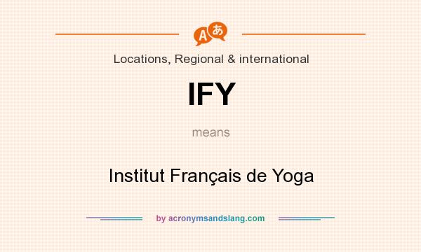 What does IFY mean? It stands for Institut Français de Yoga