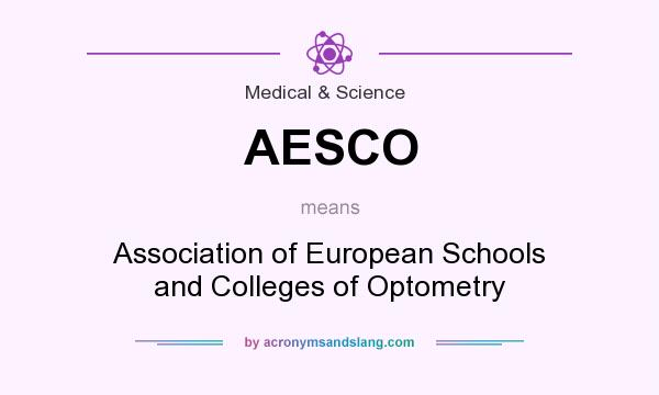 What does AESCO mean? It stands for Association of European Schools and Colleges of Optometry